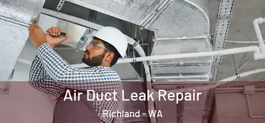  Air Duct Leak Repair Richland - WA