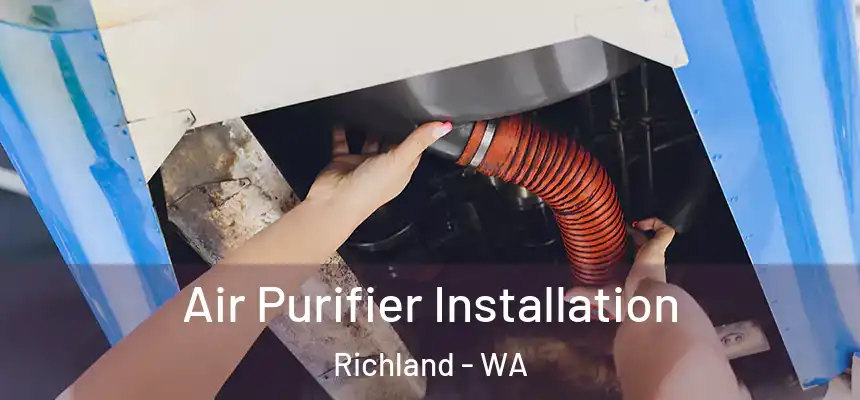  Air Purifier Installation Richland - WA