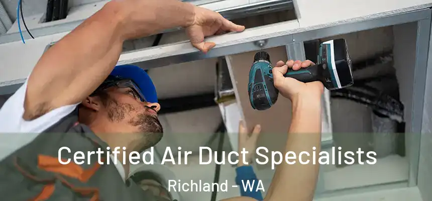 Certified Air Duct Specialists Richland - WA