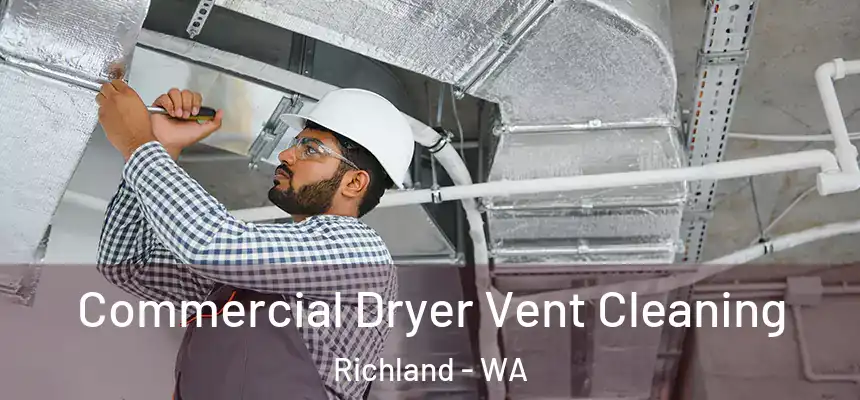 Commercial Dryer Vent Cleaning Richland - WA