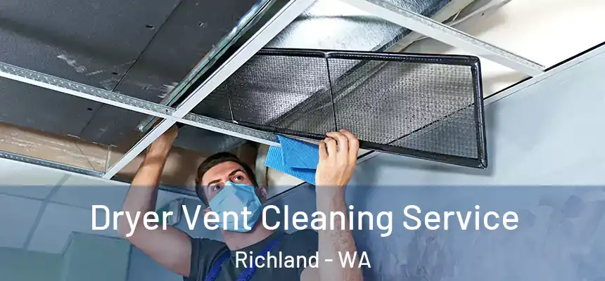  Dryer Vent Cleaning Service Richland - WA