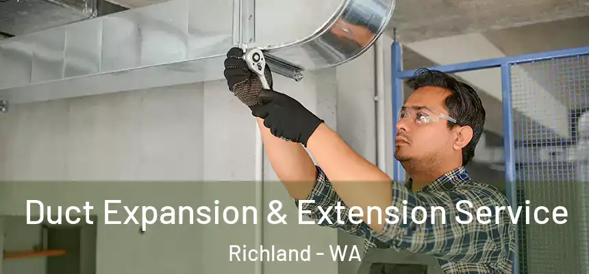 Duct Expansion & Extension Service Richland - WA