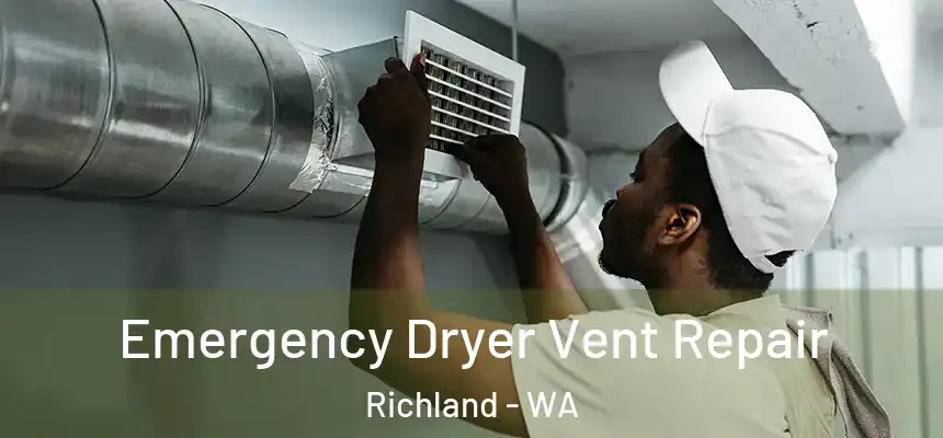  Emergency Dryer Vent Repair Richland - WA