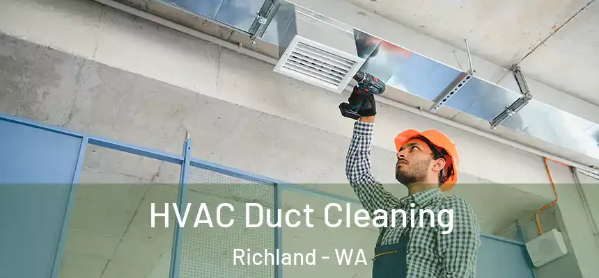  HVAC Duct Cleaning Richland - WA