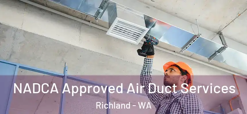 NADCA Approved Air Duct Services Richland - WA