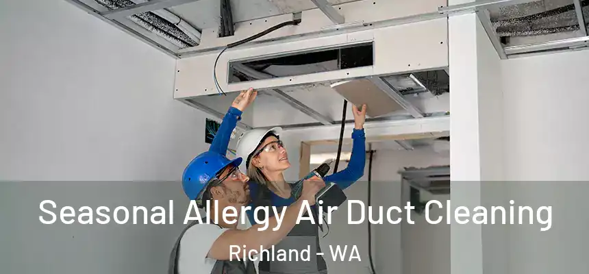 Seasonal Allergy Air Duct Cleaning Richland - WA