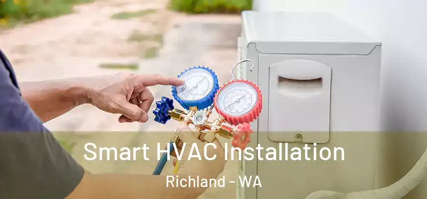  Smart HVAC Installation Richland - WA