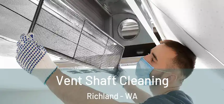  Vent Shaft Cleaning Richland - WA